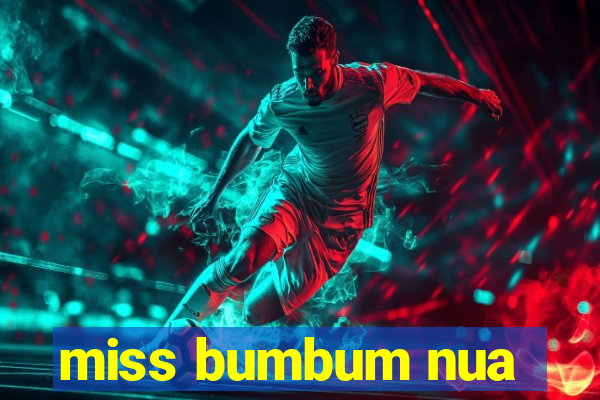 miss bumbum nua
